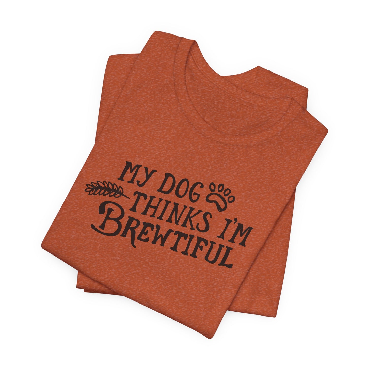 Craft Beer Collection - My Dog Thinks I'm Brewtiful
