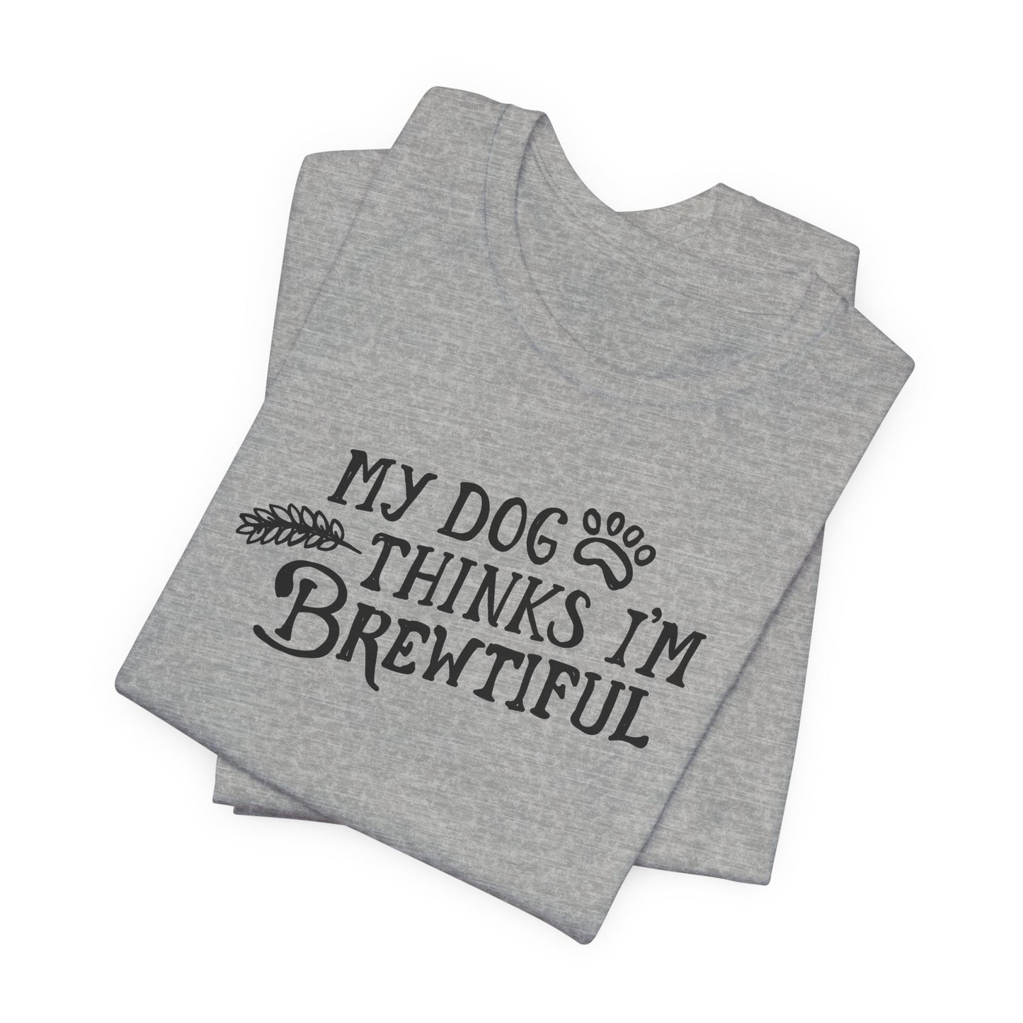 Craft Beer Collection - My Dog Thinks I'm Brewtiful