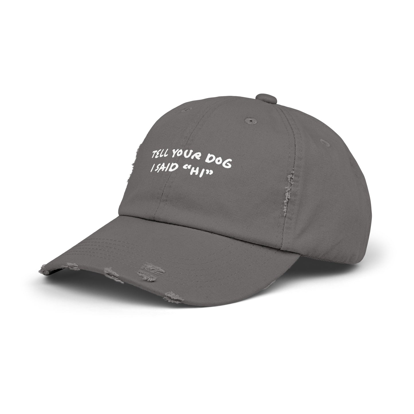 Tell Your Dog "Hi" - Distressed Baseball Hat