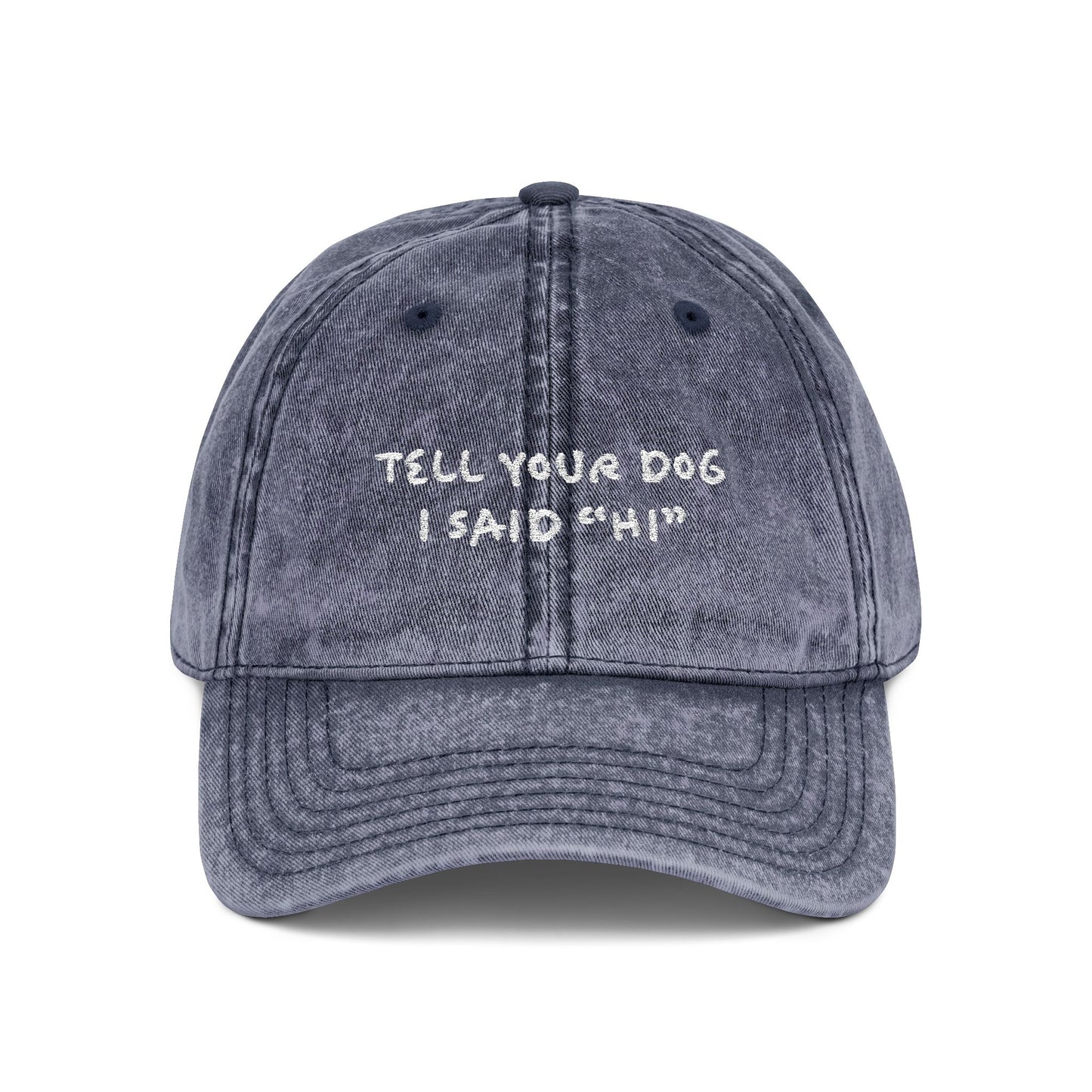Tell Your Dog Hi - Embroidered Vintage Cap