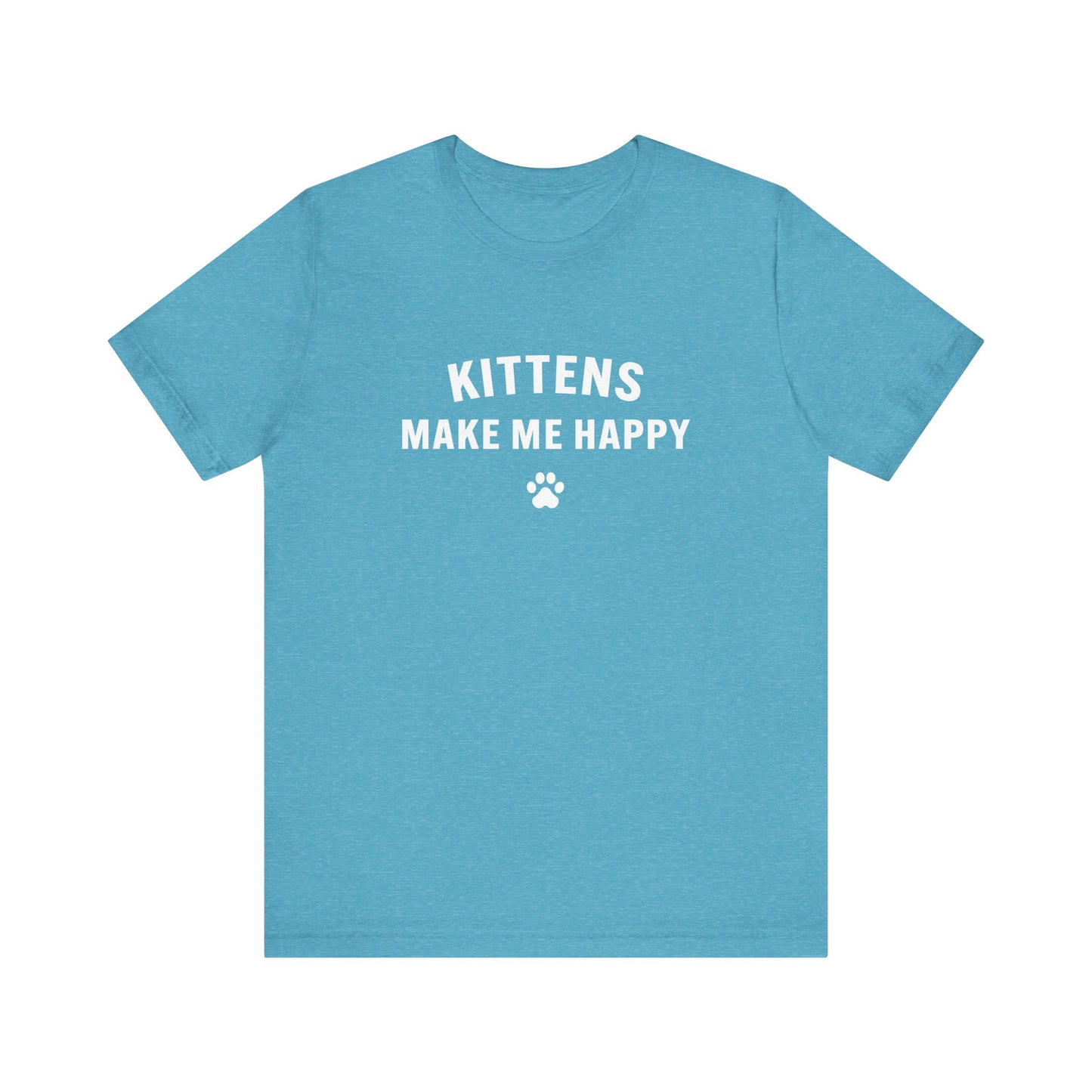 Kittens Make Me Happy - Unisex Jersey Short Sleeve Tee