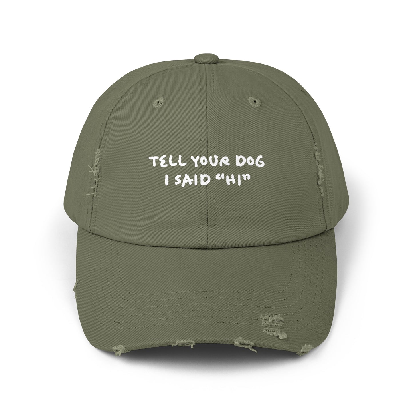 Tell Your Dog "Hi" - Distressed Baseball Hat