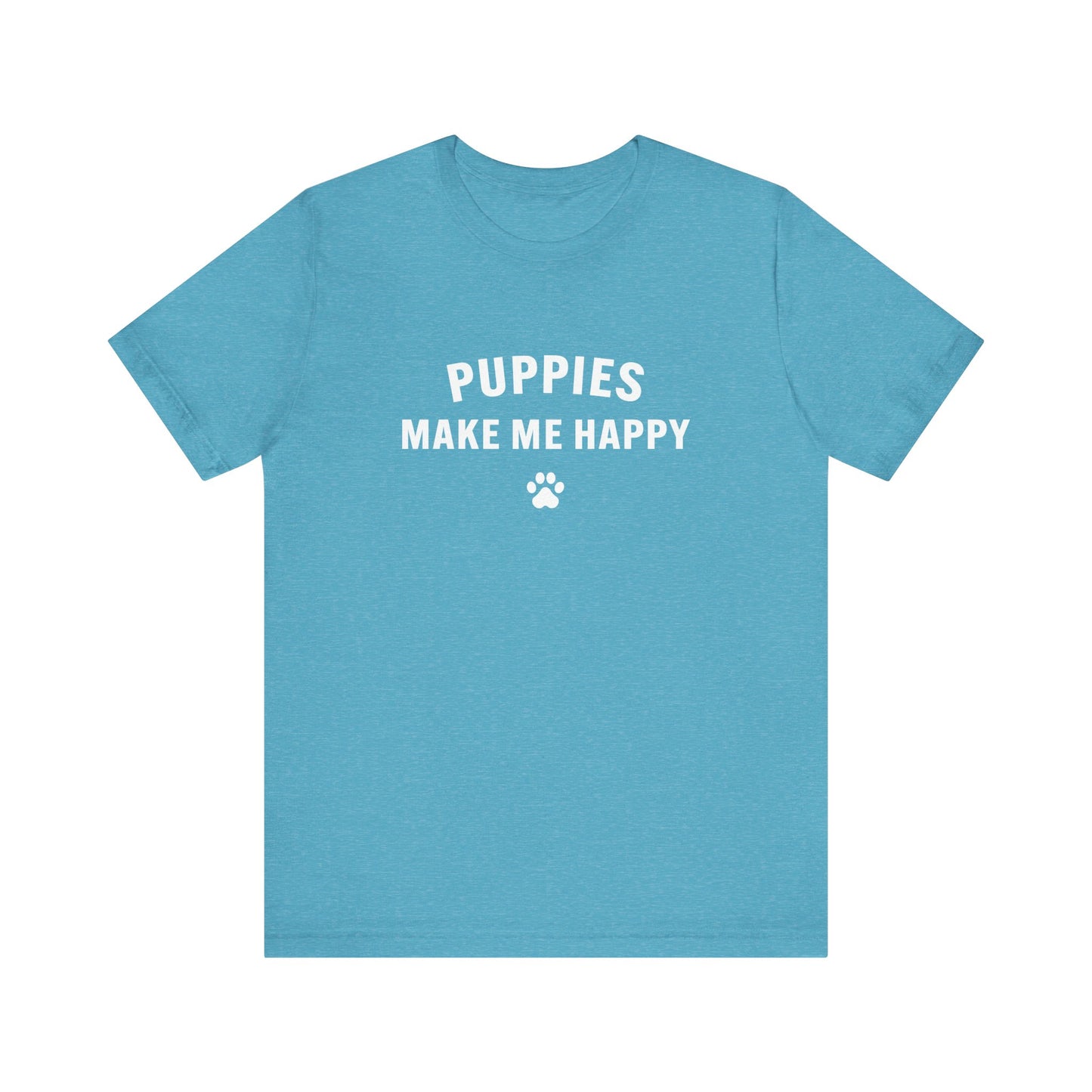 Puppies Make Me Happy - Unisex Jersey Short Sleeve Tee