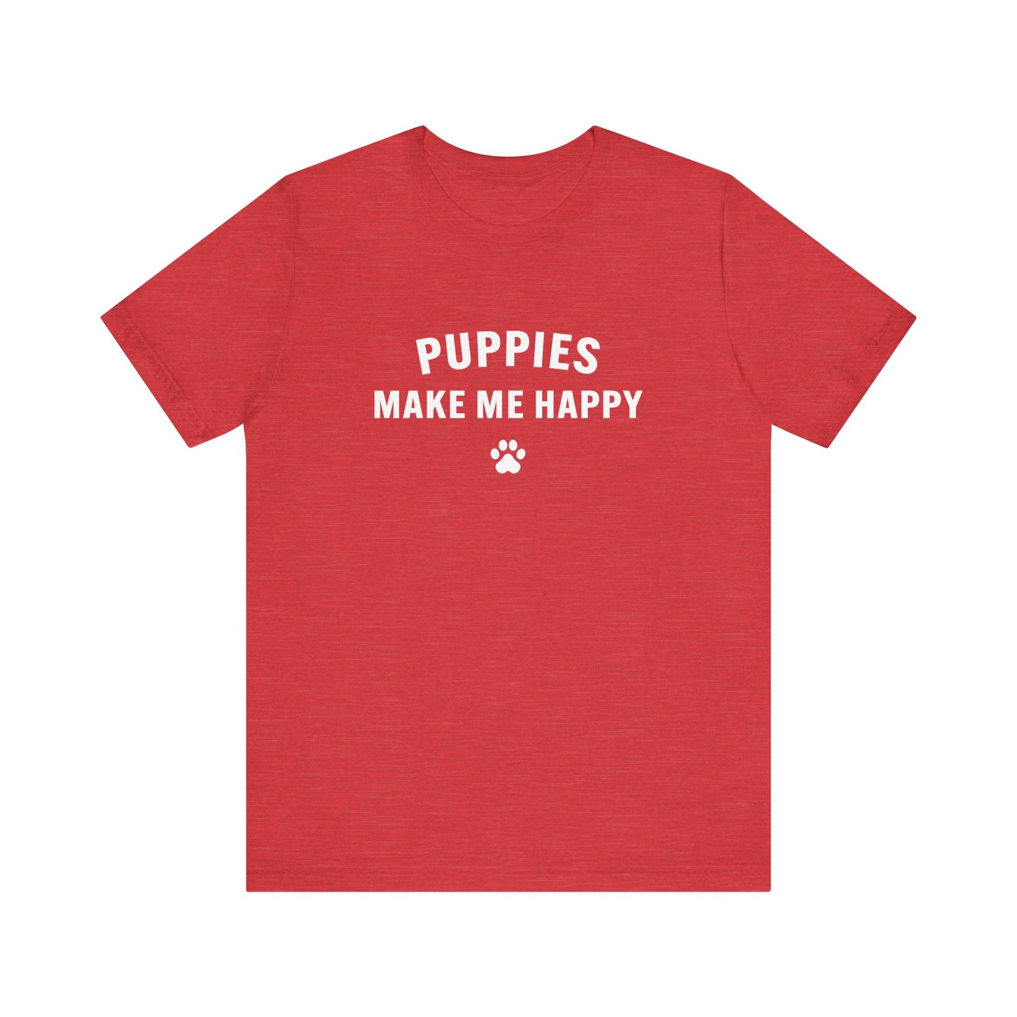 Puppies Make Me Happy - Unisex Jersey Short Sleeve Tee