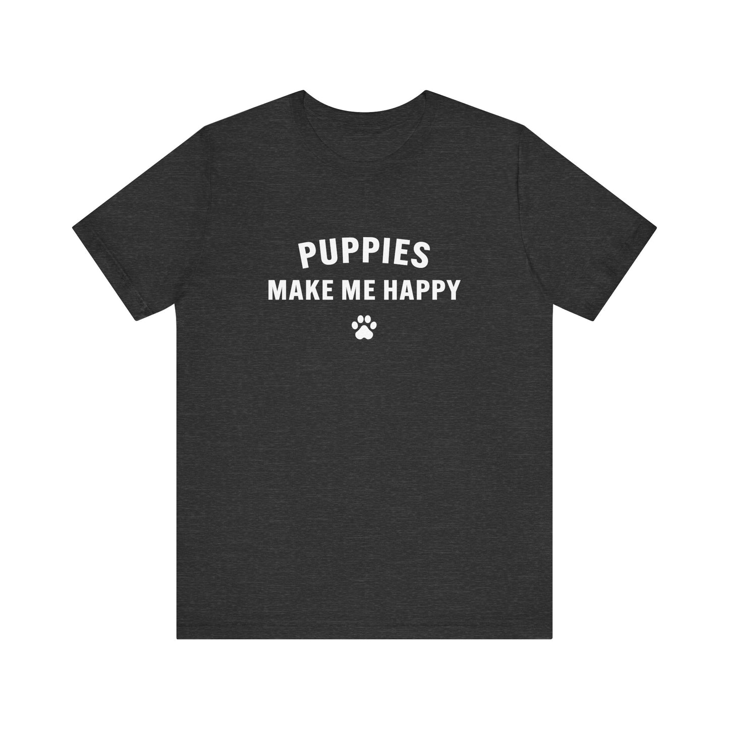 Puppies Make Me Happy - Unisex Jersey Short Sleeve Tee