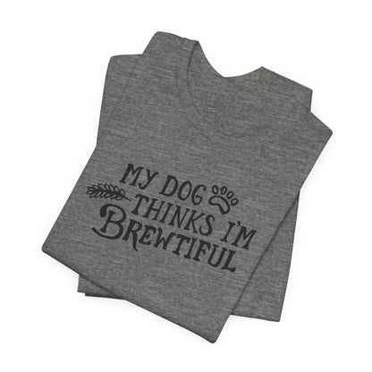 Craft Beer Collection - My Dog Thinks I'm Brewtiful