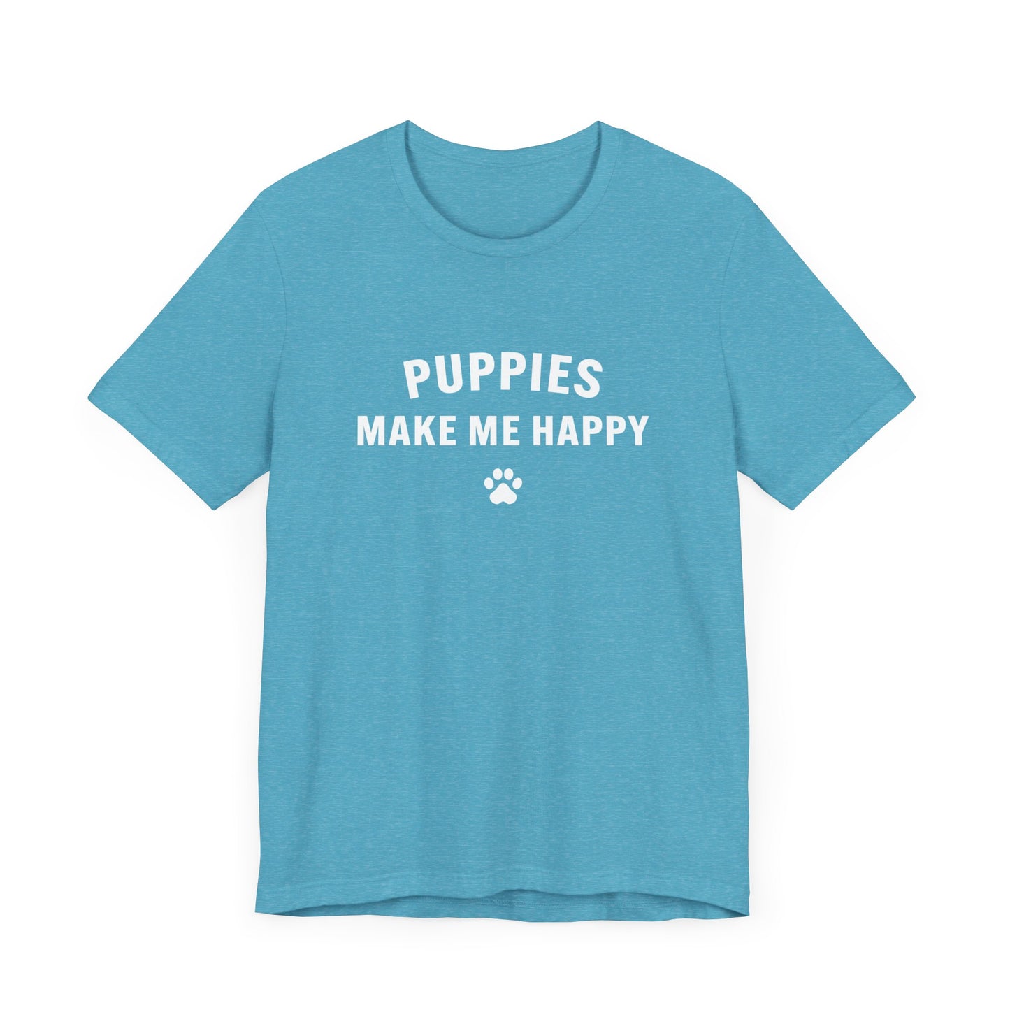 Puppies Make Me Happy - Unisex Jersey Short Sleeve Tee