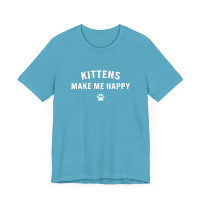 Kittens Make Me Happy - Unisex Jersey Short Sleeve Tee