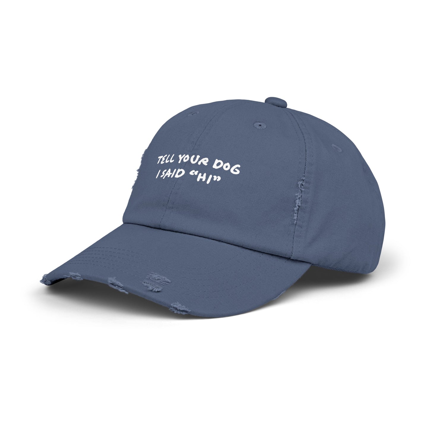 Tell Your Dog "Hi" - Distressed Baseball Hat