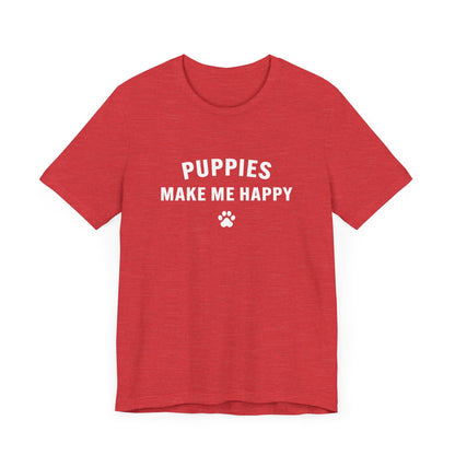 Puppies Make Me Happy - Unisex Jersey Short Sleeve Tee