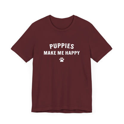 Puppies Make Me Happy - Unisex Jersey Short Sleeve Tee