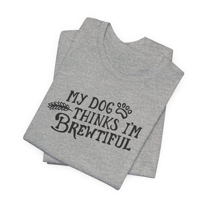 Craft Beer Collection - My Dog Thinks I'm Brewtiful